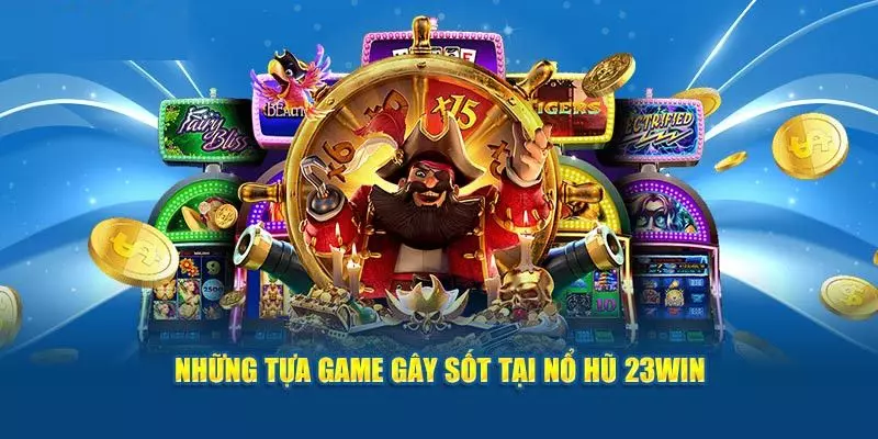 Khám phá kho game cược nổi bật của chuyên mục nổ hũ